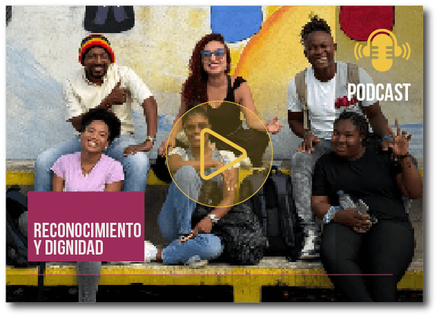 Podcast: Reconocimiento y Dignidad